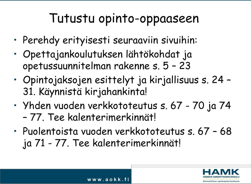 5 23 Opintojaksojen esittelyt ja kirjallisuus s. 24 31. Käynnistä kirjahankinta!