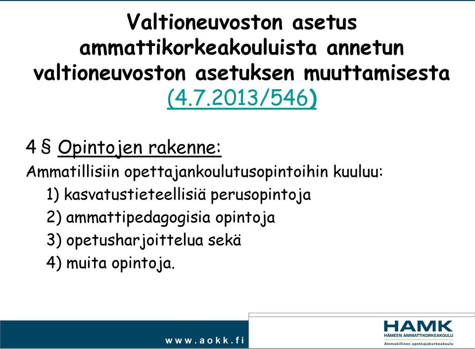 2013/546) 4 Opintojen rakenne: Ammatillisiin opettajankoulutusopintoihin