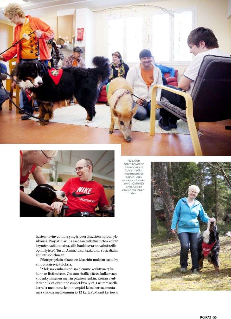 Projektin avulla saadaan tutkittua tietoa koiran käyntien vaikutuksista, sillä hankkeesta on valmisteilla opinnäytetyö Turun Ammattikorkeakoulun sosiaalialan koulutusohjelmaan.