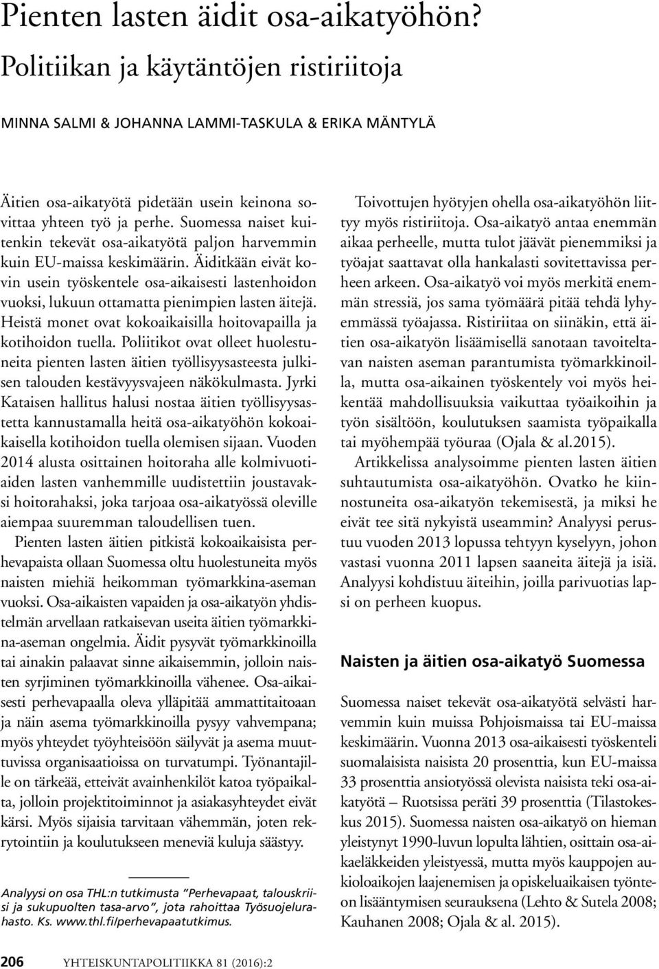 Suomessa naiset kuitenkin tekevät osa-aikatyötä paljon harvemmin kuin EU-maissa keskimäärin.