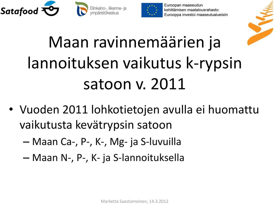 2011 Vuoden 2011 lohkotietojen avulla ei huomattu