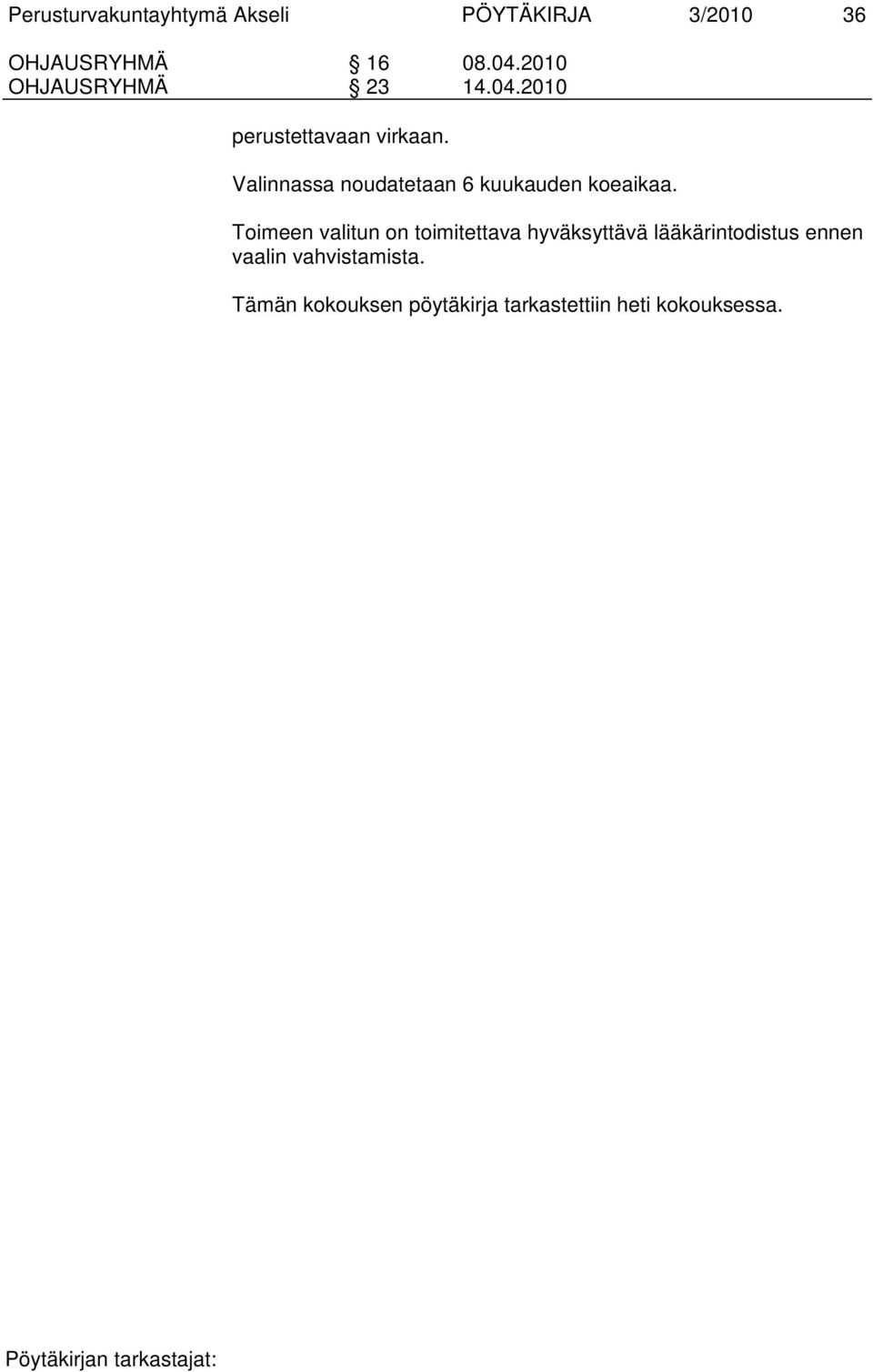 Valinnassa noudatetaan 6 kuukauden koeaikaa.