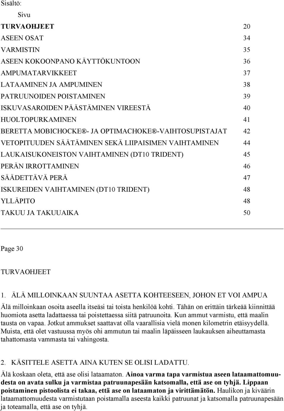 IRROTTAMINEN 46 SÄÄDETTÄVÄ PERÄ 47 ISKUREIDEN VAIHTAMINEN (DT10 TRIDENT) 48 YLLÄPITO 48 TAKUU JA TAKUUAIKA 50 Page 30 TURVAOHJEET 1.