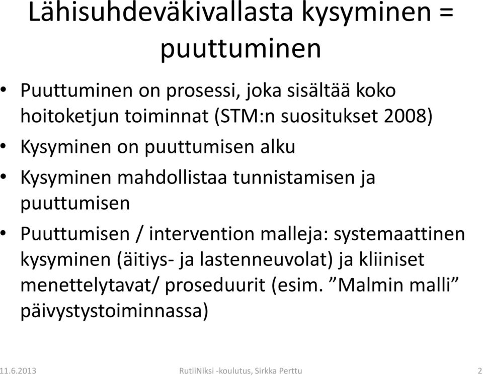 puuttumisen Puuttumisen / intervention malleja: systemaattinen kysyminen (äitiys- ja lastenneuvolat) ja