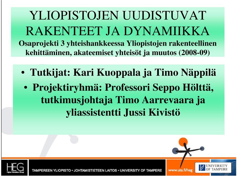 yhteisöt ja muutos (2008-09) Tutkijat: Kari Kuoppala ja Timo Näppilä