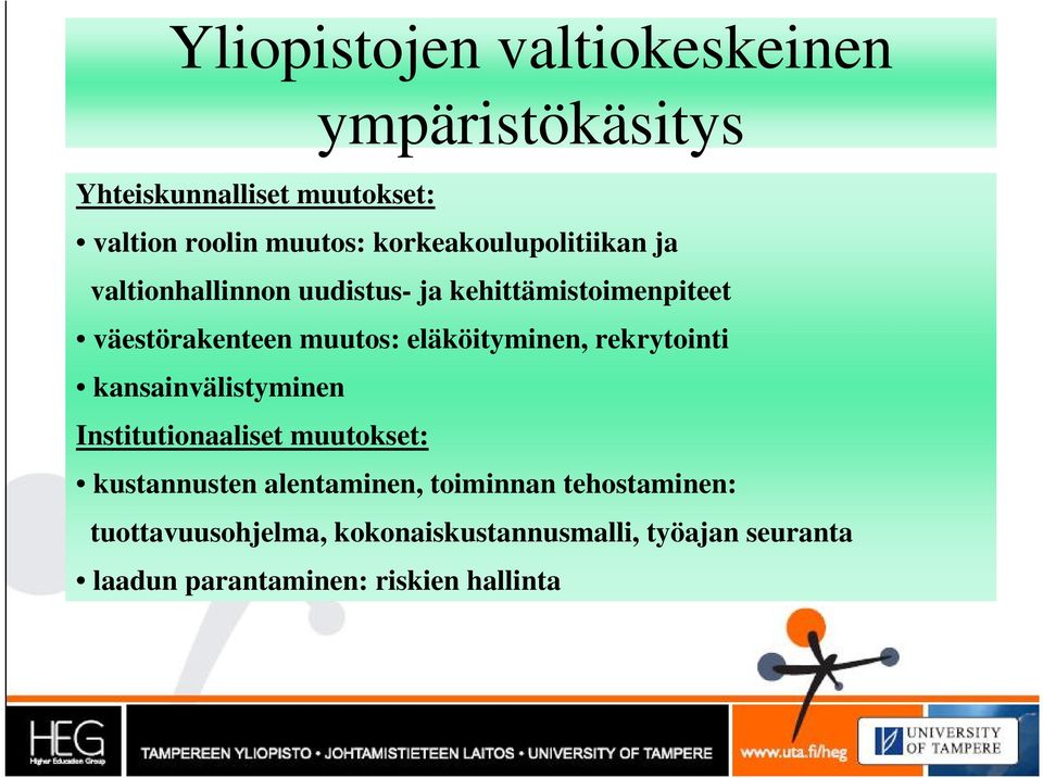 eläköityminen, rekrytointi kansainvälistyminen Institutionaaliset muutokset: kustannusten alentaminen,