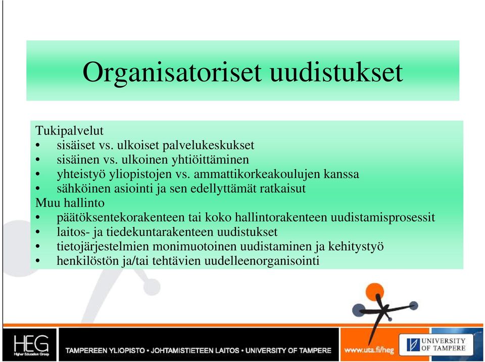 ammattikorkeakoulujen kanssa sähköinen asiointi ja sen edellyttämät ratkaisut Muu hallinto päätöksentekorakenteen