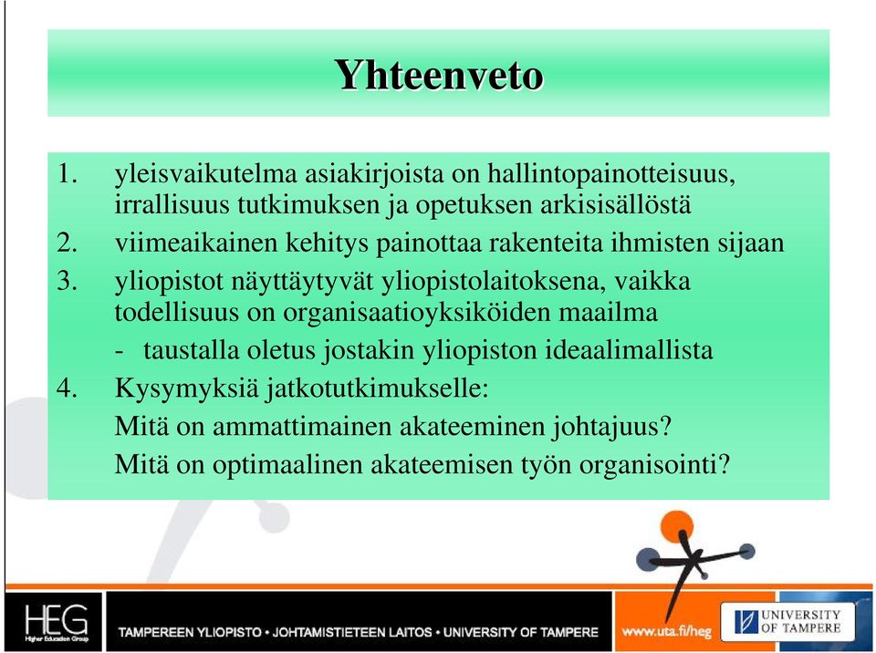viimeaikainen kehitys painottaa rakenteita ihmisten sijaan 3.