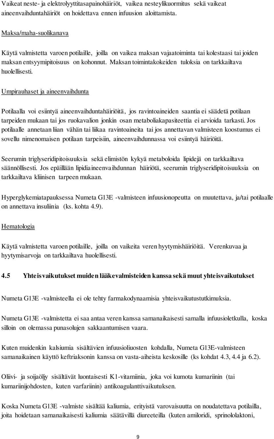 Maksan toimintakokeiden tuloksia on tarkkailtava huolellisesti.