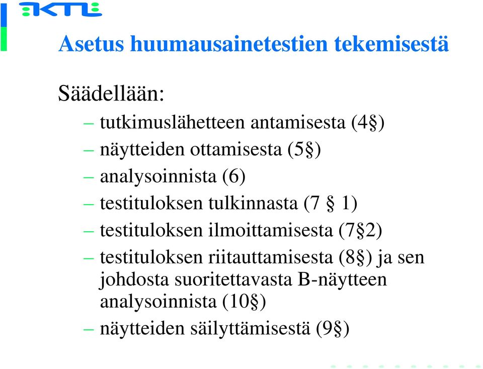 testituloksen ilmoittamisesta (7 2) testituloksen riitauttamisesta (8 ) ja sen