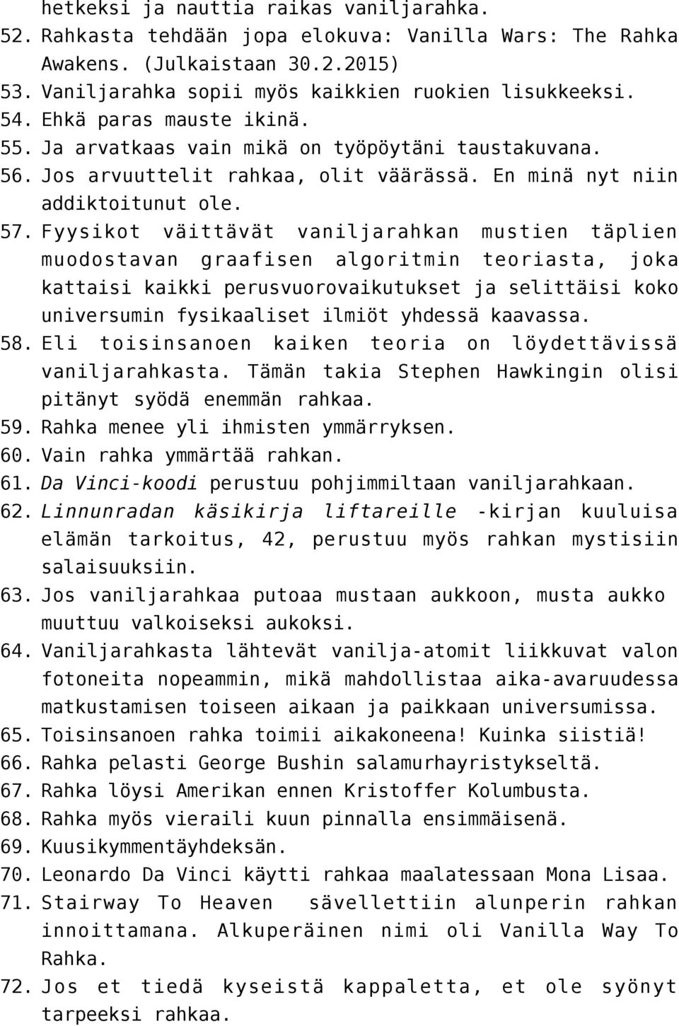 Fyysikot väittävät vaniljarahkan mustien täplien muodostavan graafisen algoritmin teoriasta, joka kattaisi kaikki perusvuorovaikutukset ja selittäisi koko universumin fysikaaliset ilmiöt yhdessä