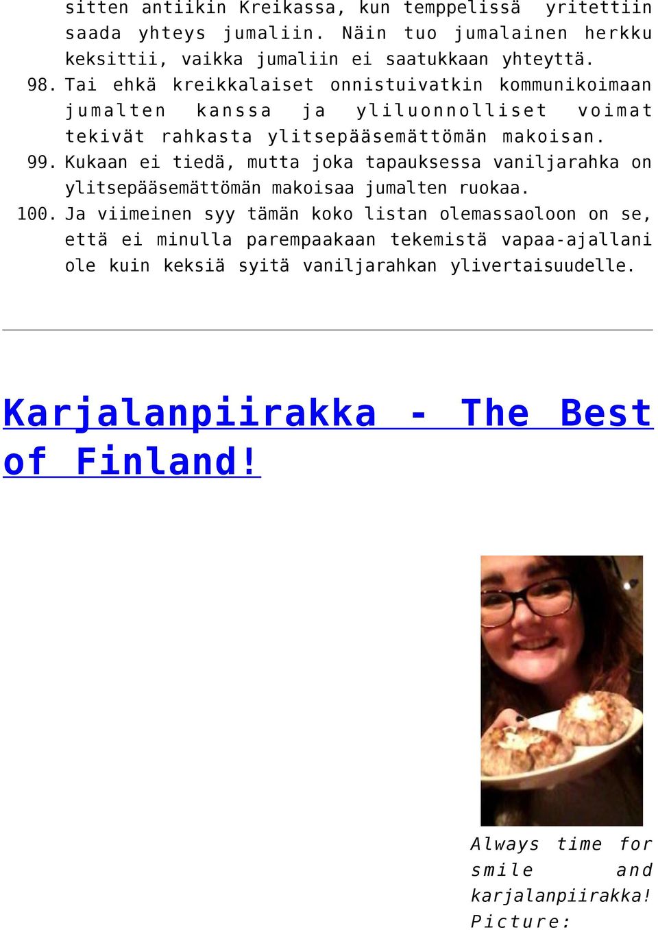 Kukaan ei tiedä, mutta joka tapauksessa vaniljarahka on ylitsepääsemättömän makoisaa jumalten ruokaa. 100.