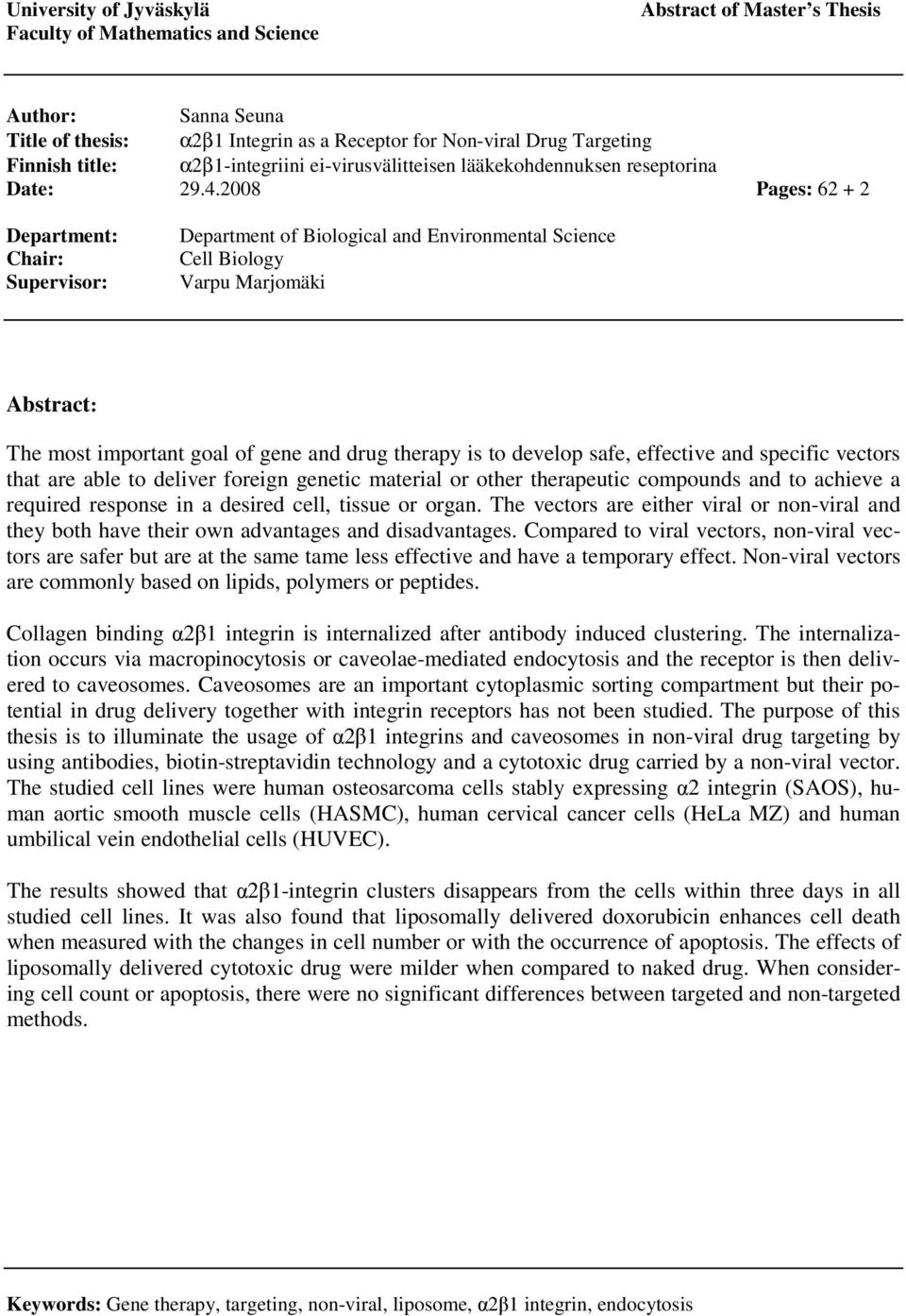 2008 Pages: 62 + 2 Department: Chair: Supervisor: Department of Biological and Environmental Science Cell Biology Varpu Marjomäki Abstract: The most important goal of gene and drug therapy is to