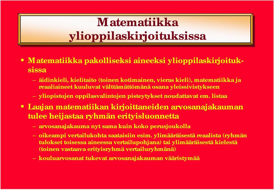 listaa Laajan matematiikan kirjoittaneiden arvosanajakauman tulee heijastaa ryhmän erityisluonnetta arvosanajakauma nyt sama kuin koko perusjoukolla oikeampi vertailukohta