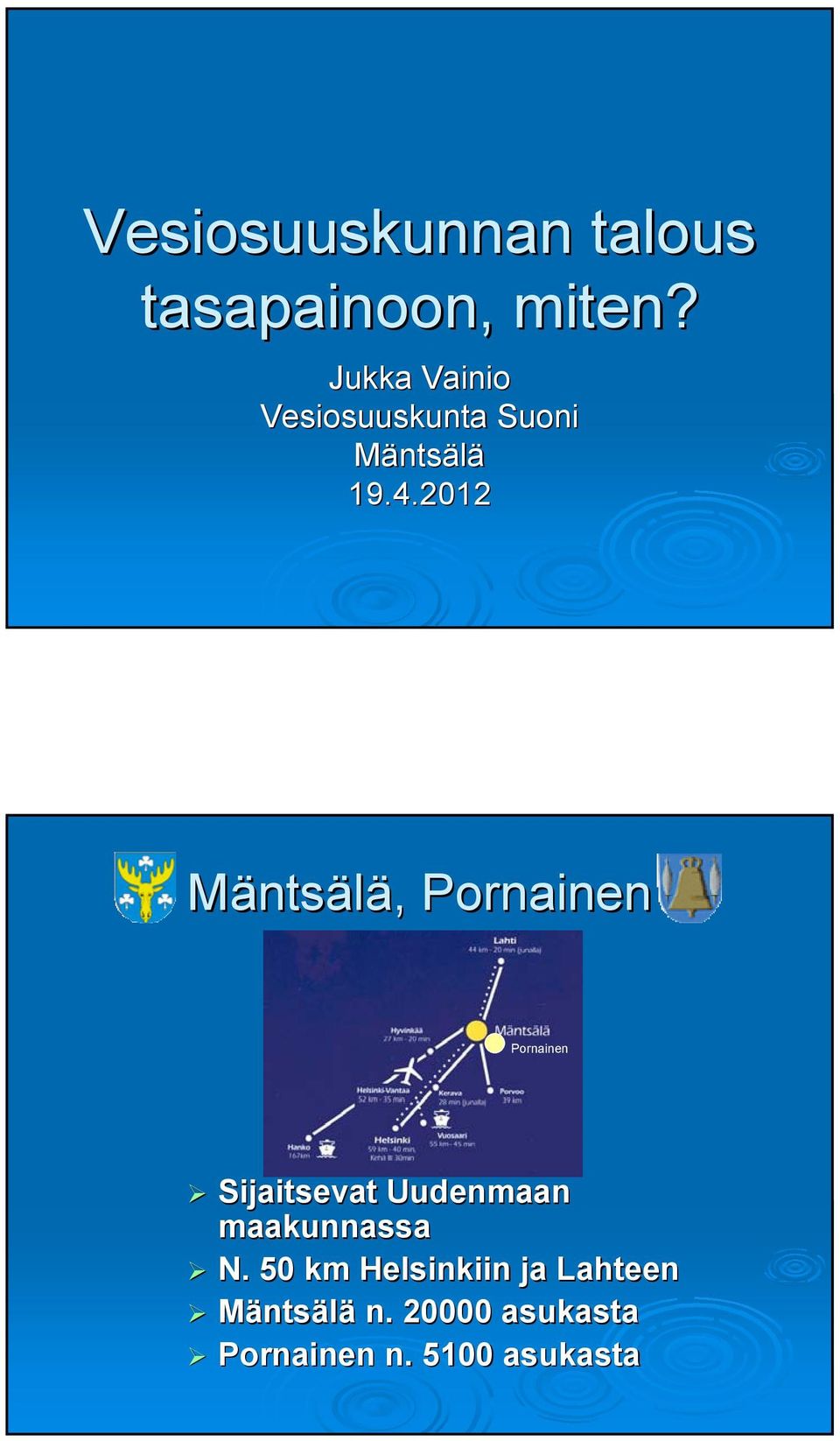 2012 Mäntsälä,, Pornainen Pornainen Sijaitsevat Uudenmaan
