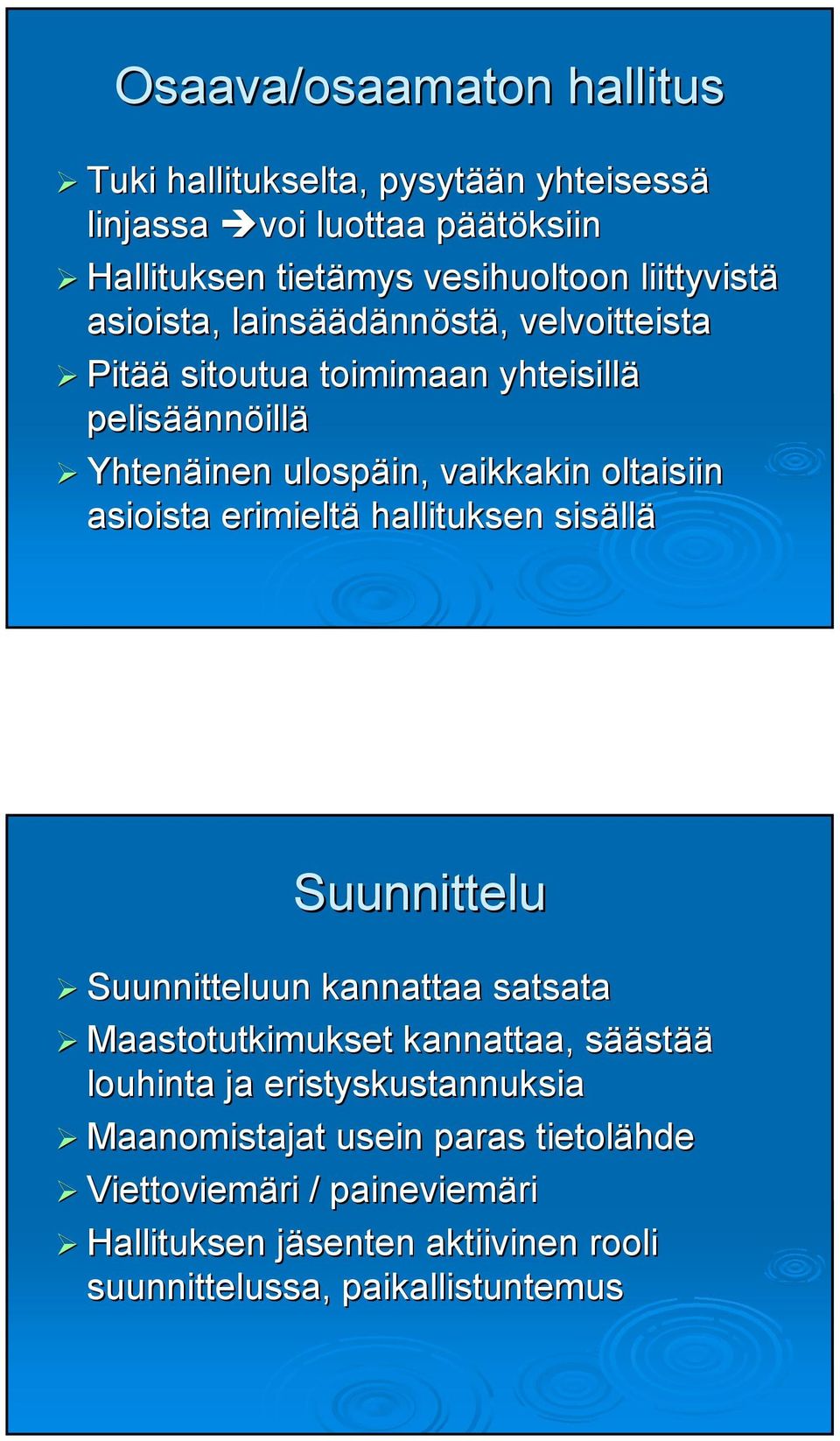 oltaisiin asioista erimieltä hallituksen sisäll llä Suunnittelu Suunnitteluun kannattaa satsata Maastotutkimukset kannattaa, sääs äästää louhinta