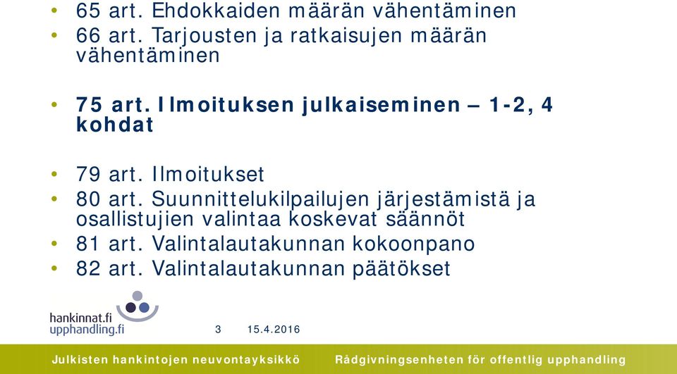 Ilmoituksen julkaiseminen 1-2, 4 kohdat 79 art. Ilmoitukset 80 art.