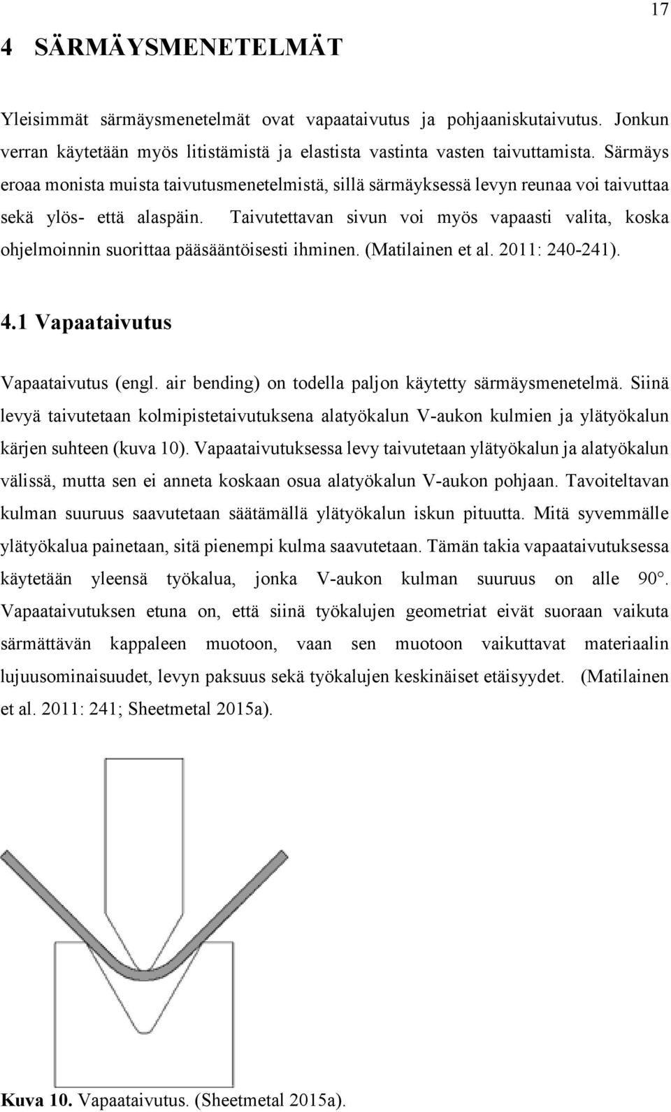 Taivutettavan sivun voi myös vapaasti valita, koska ohjelmoinnin suorittaa pääsääntöisesti ihminen. (Matilainen et al. 2011: 240-241). 4.1 Vapaataivutus Vapaataivutus (engl.