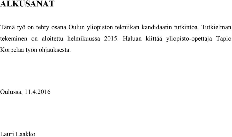 Tutkielman tekeminen on aloitettu helmikuussa 2015.