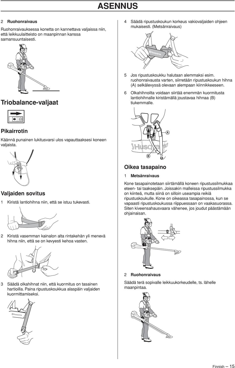 ruohonraivausta varten, siirretään ripustuskoukun hihna (A) selkälevyssä olevaan alempaan kiinnikkeeseen.