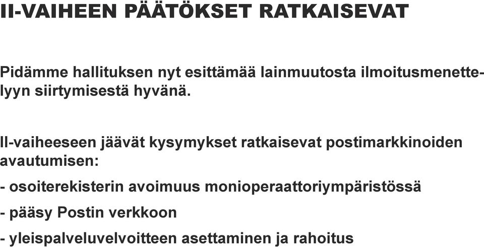 II-vaiheeseen jäävät kysymykset ratkaisevat postimarkkinoiden avautumisen: -