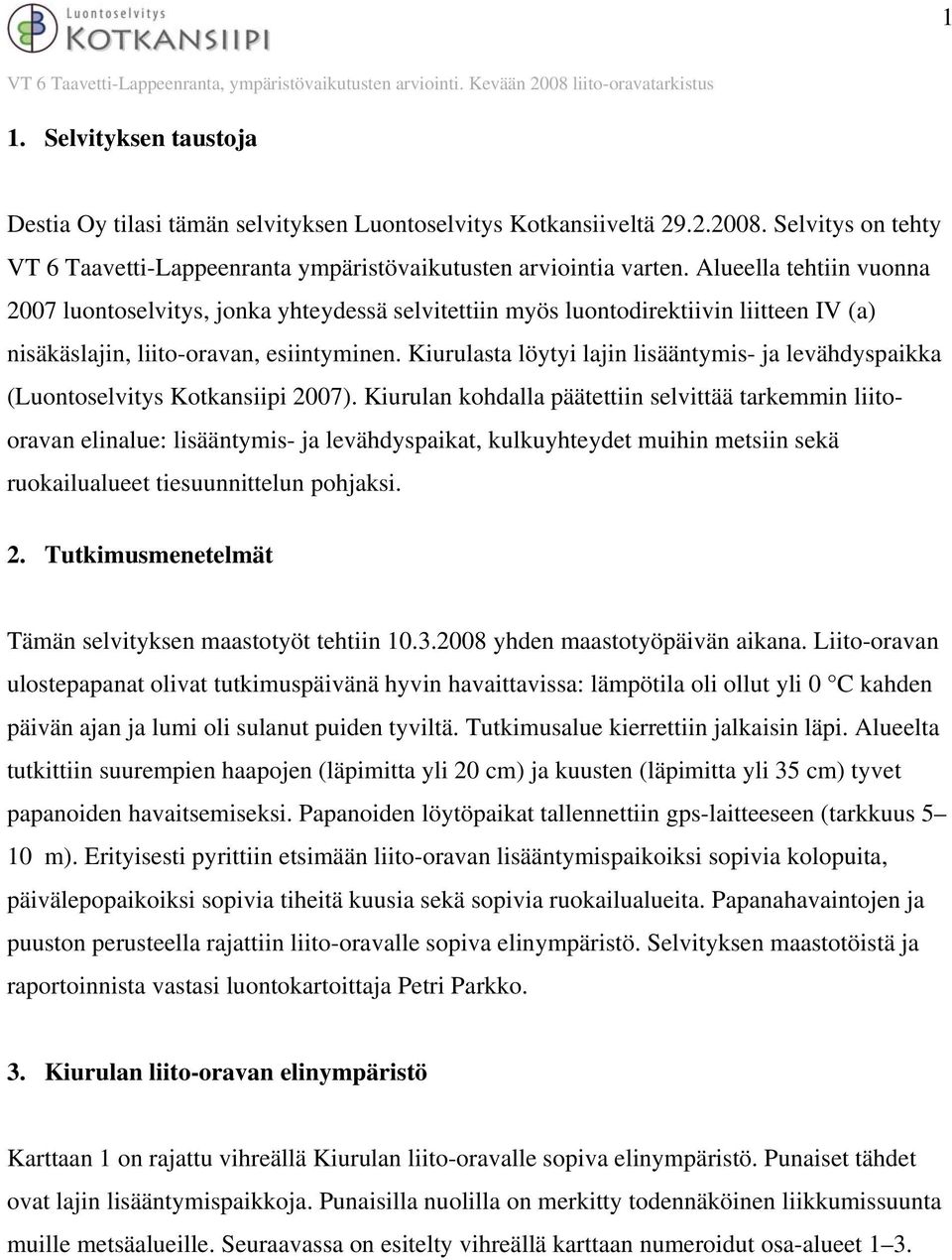 Kiurulasta löytyi lajin lisääntymis- ja levähdyspaikka (Luontoselvitys Kotkansiipi 2007).