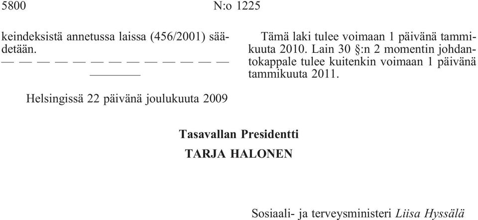 Lain 30 :n 2 momentin johdantokappale tulee kuitenkin voimaan 1 päivänä