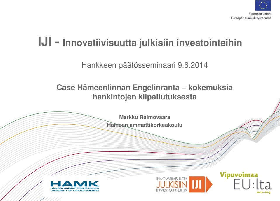 2014 Case Hämeenlinnan Engelinranta kokemuksia