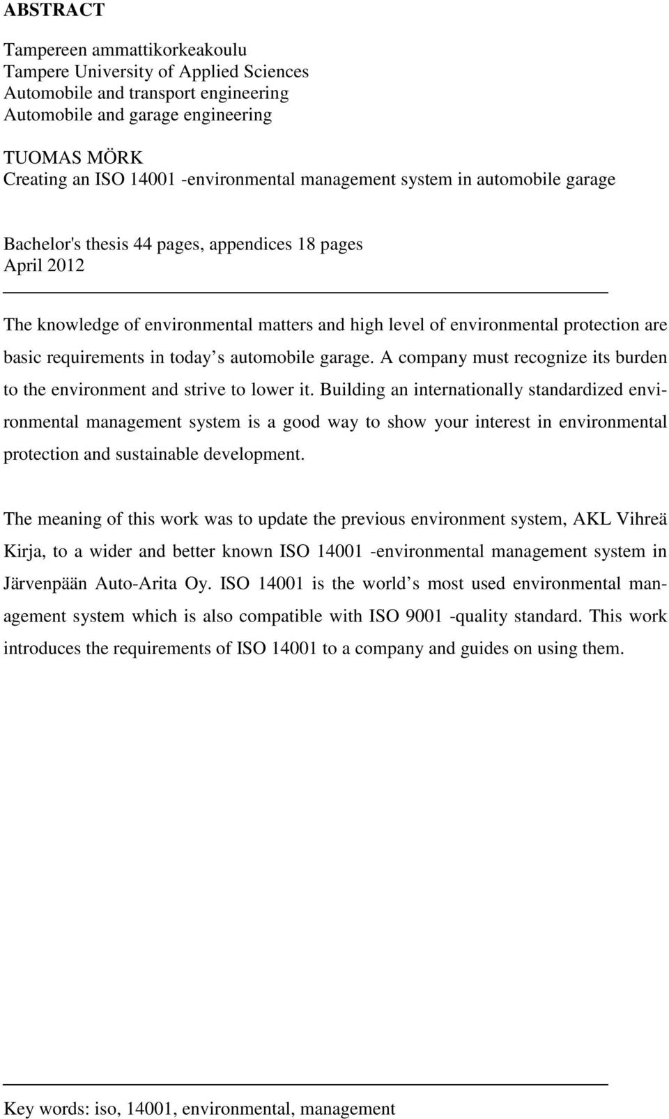 requirements in today s automobile garage. A company must recognize its burden to the environment and strive to lower it.