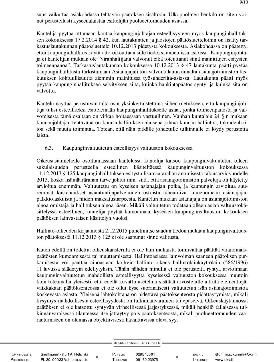 2014 42, kun lautakuntien ja jaostojen päätösluetteloihin on lisätty tarkastuslautakunnan päätösluettelo 10.12.2013 pidetystä kokouksesta.