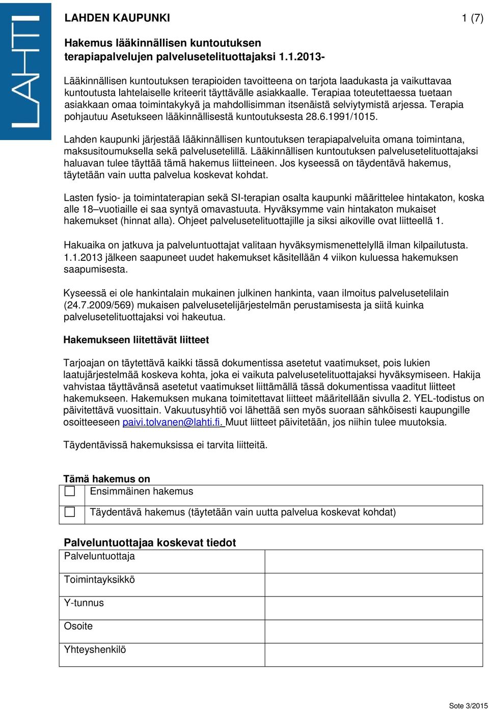 Lahden kaupunki järjestää lääkinnällisen kuntoutuksen terapiapalveluita omana toimintana, maksusitoumuksella sekä palvelusetelillä.