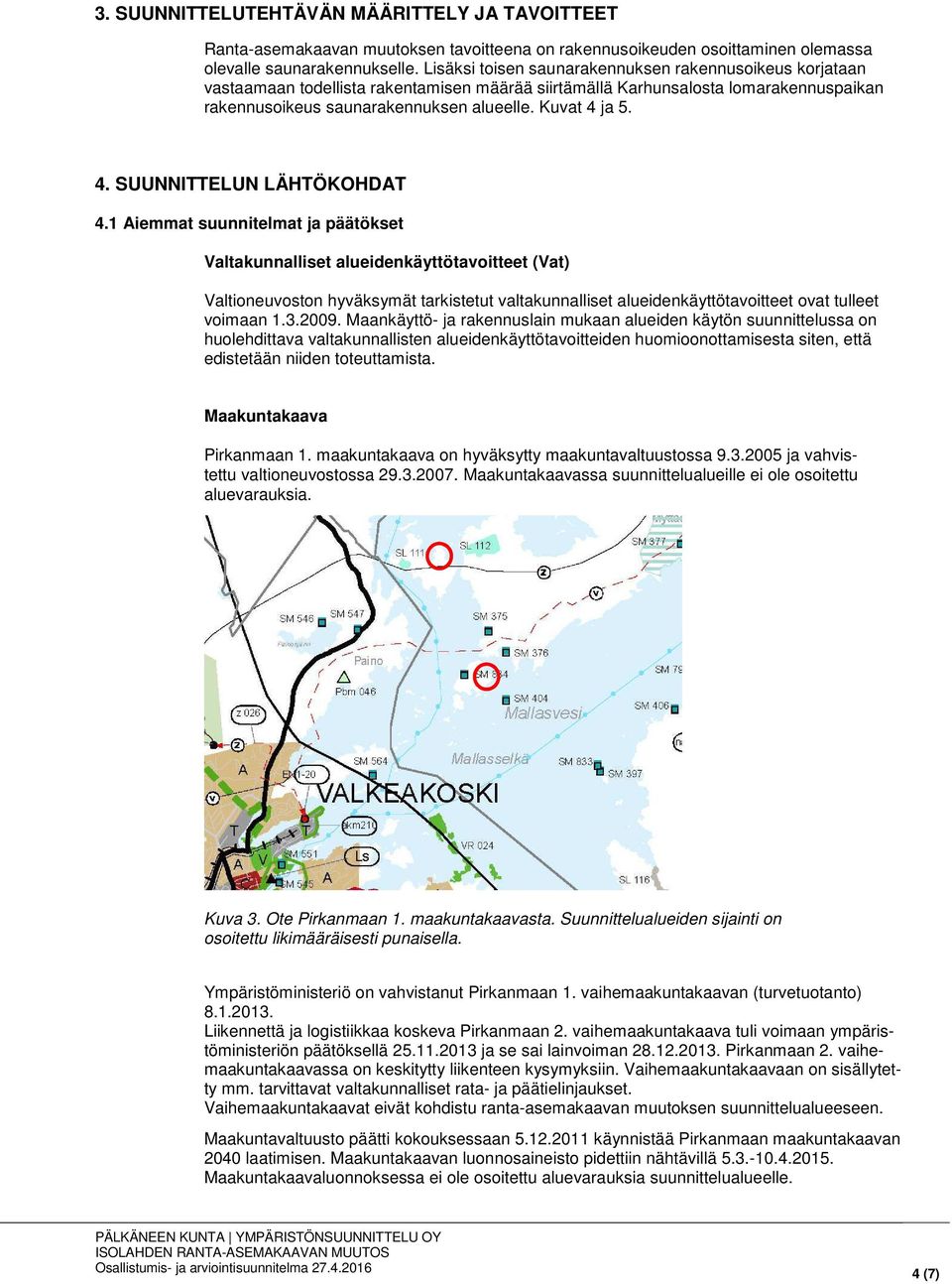 4. SUUNNITTELUN LÄHTÖKOHDAT 4.