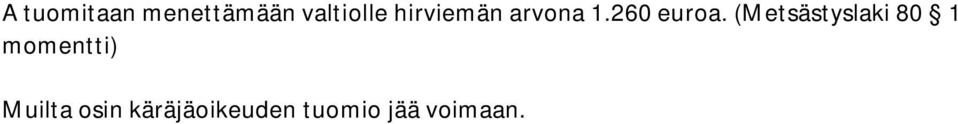 (Metsästyslaki 80 1 momentti)