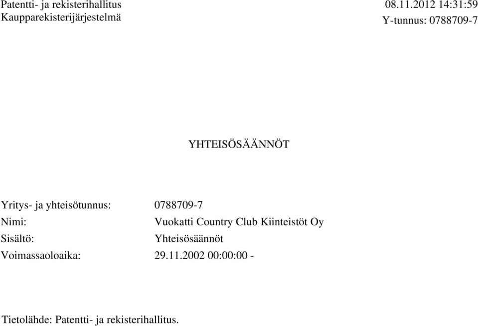0788709-7 Nimi: Vuokatti Country Club Kiinteistöt Oy Sisältö: