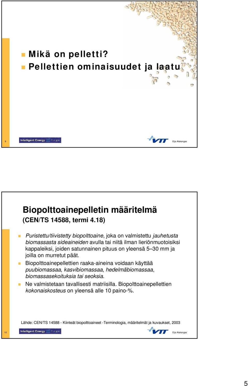 satunnainen pituus on yleensä 5 30 mm ja joilla on murretut päät.