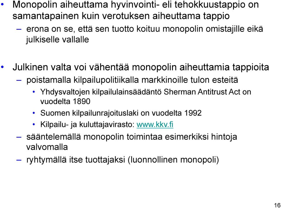 markkinoille tulon esteitä Yhdysvaltojen kilpailulainsäädäntö Sherman Antitrust Act on vuodelta 1890 Suomen kilpailunrajoituslaki on vuodelta 1992