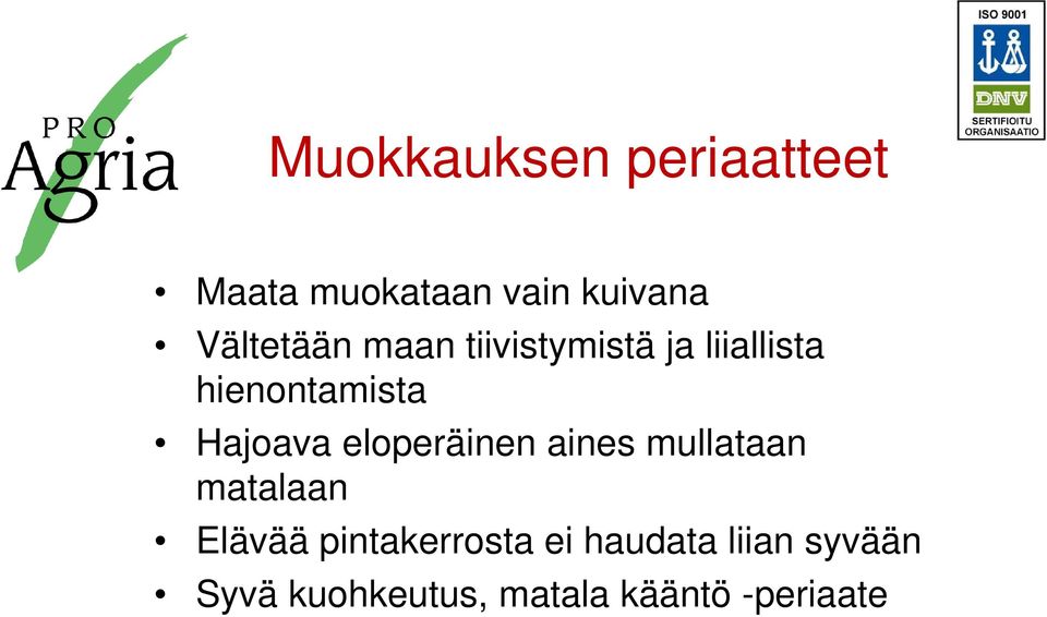 Hajoava eloperäinen aines mullataan matalaan Elävää