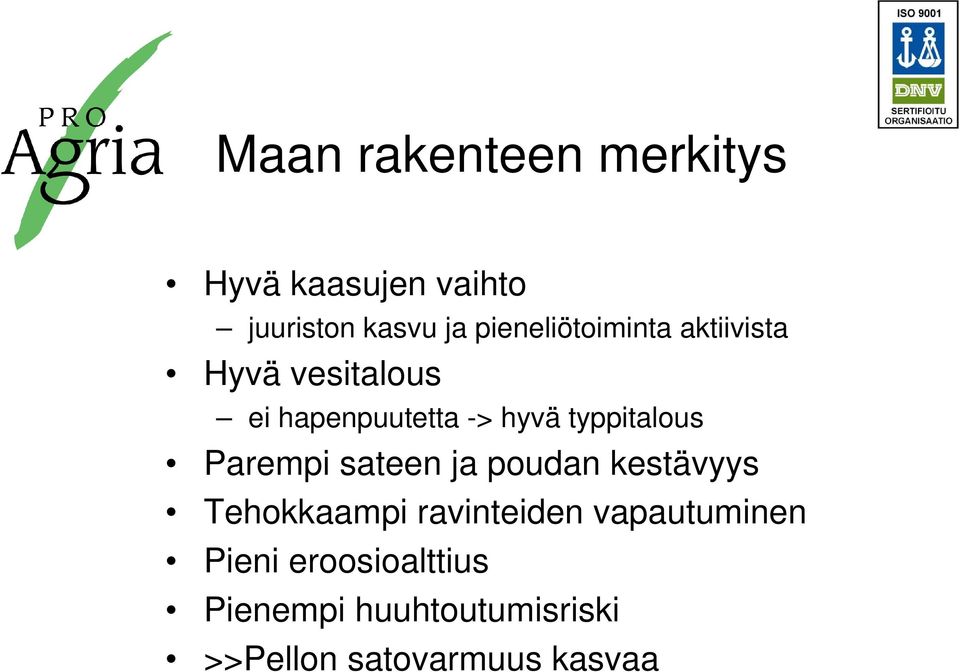 typpitalous Parempi sateen ja poudan kestävyys Tehokkaampi ravinteiden