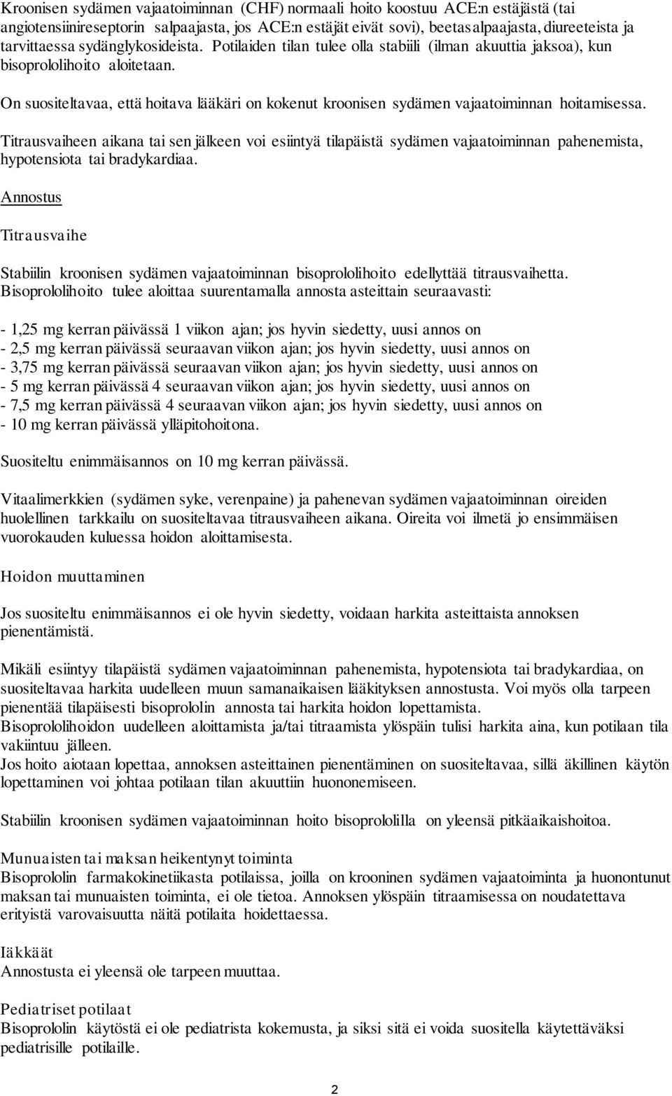 On suositeltavaa, että hoitava lääkäri on kokenut kroonisen sydämen vajaatoiminnan hoitamisessa.