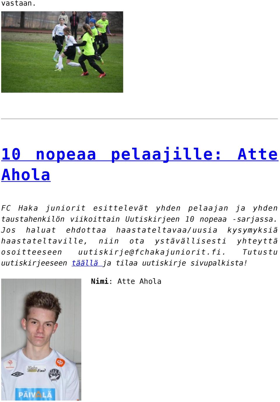taustahenkilön viikoittain Uutiskirjeen 10 nopeaa -sarjassa.