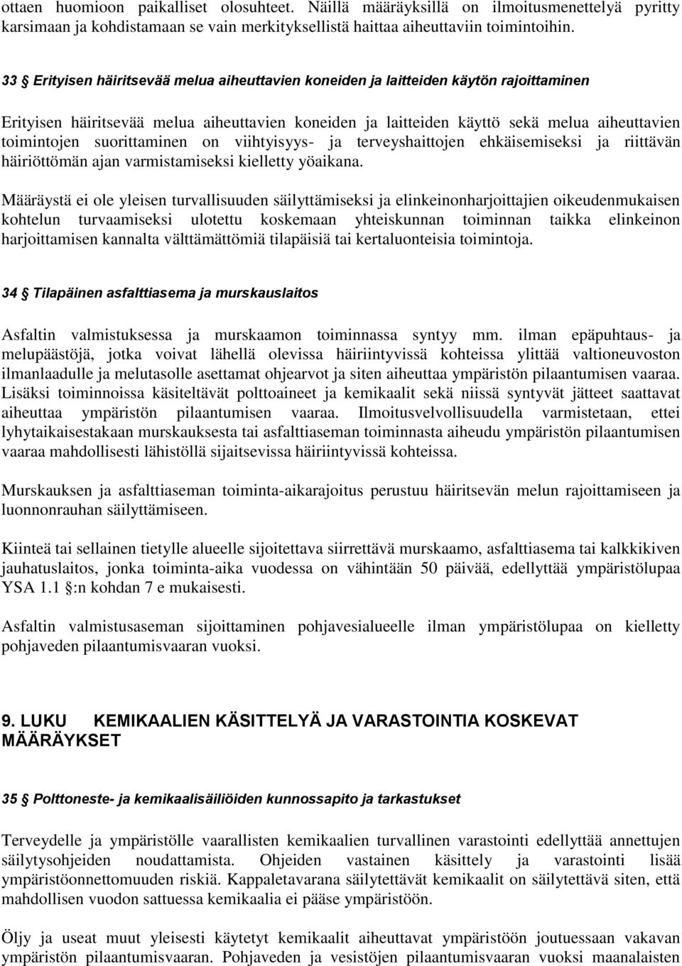 suorittaminen on viihtyisyys- ja terveyshaittojen ehkäisemiseksi ja riittävän häiriöttömän ajan varmistamiseksi kielletty yöaikana.