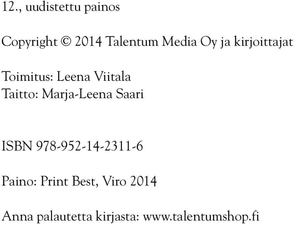 Marja-Leena Saari ISBN 978-952-14-2311-6 Paino: Print