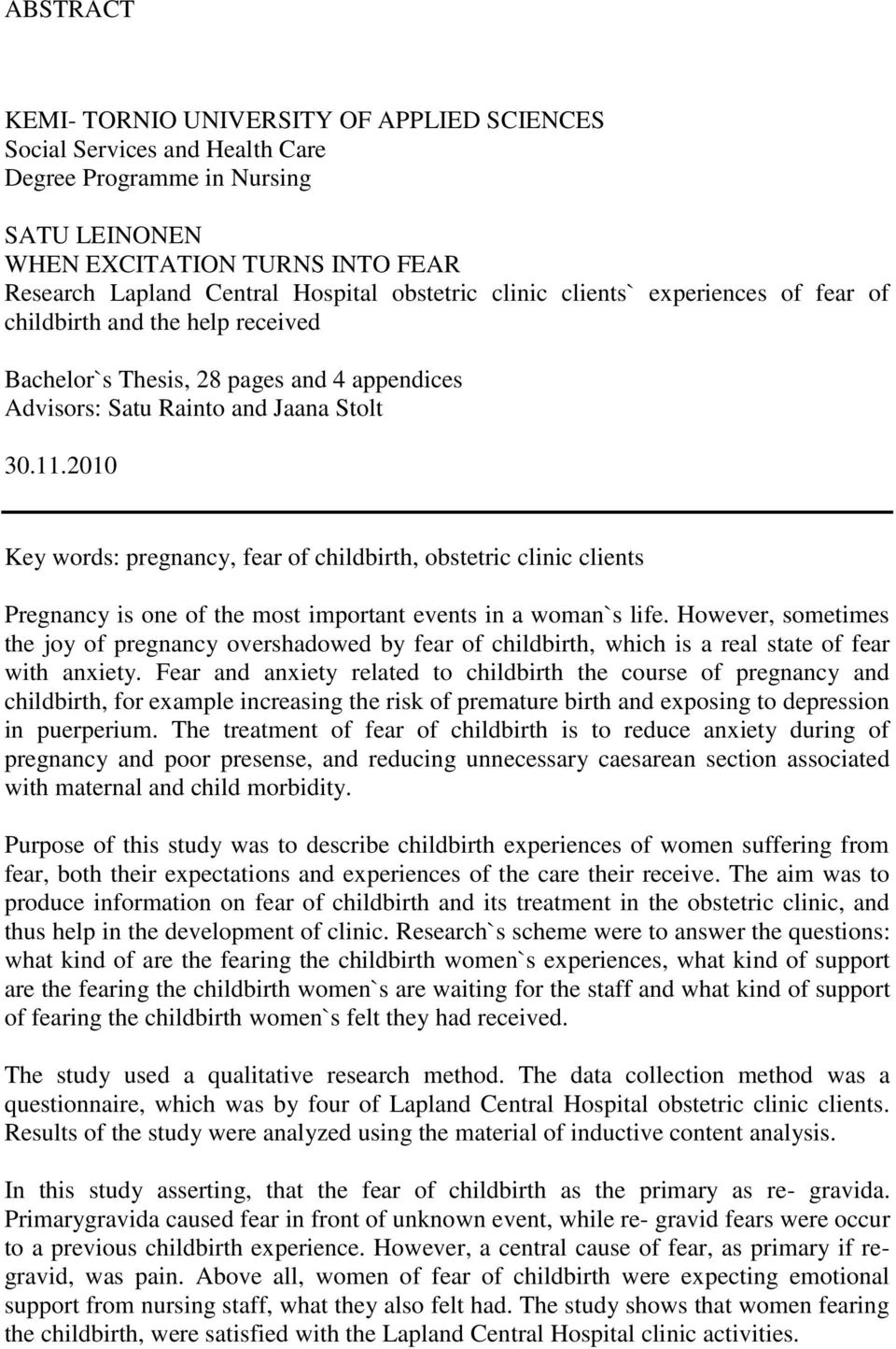 2010 Key words: pregnancy, fear of childbirth, obstetric clinic clients Pregnancy is one of the most important events in a woman`s life.