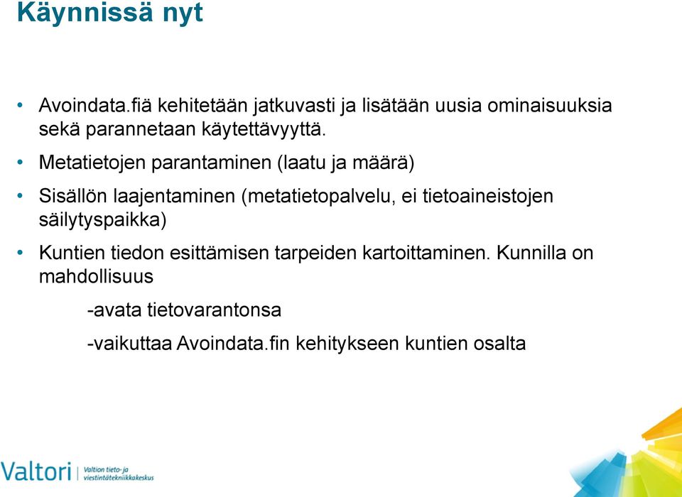 Metatietojen parantaminen (laatu ja määrä) Sisällön laajentaminen (metatietopalvelu, ei