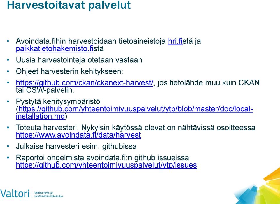 com/ckan/ckanext-harvest/, jos tietolähde muu kuin CKAN tai CSW-palvelin. Pystytä kehitysympäristö (https://github.