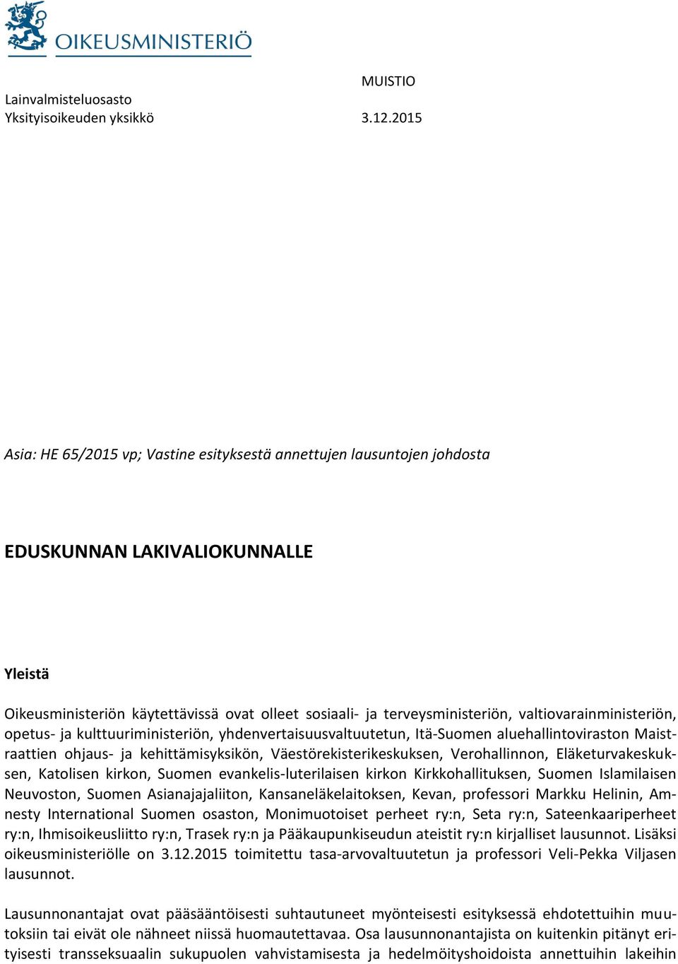 valtiovarainministeriön, opetus- ja kulttuuriministeriön, yhdenvertaisuusvaltuutetun, Itä-Suomen aluehallintoviraston Maistraattien ohjaus- ja kehittämisyksikön, Väestörekisterikeskuksen,