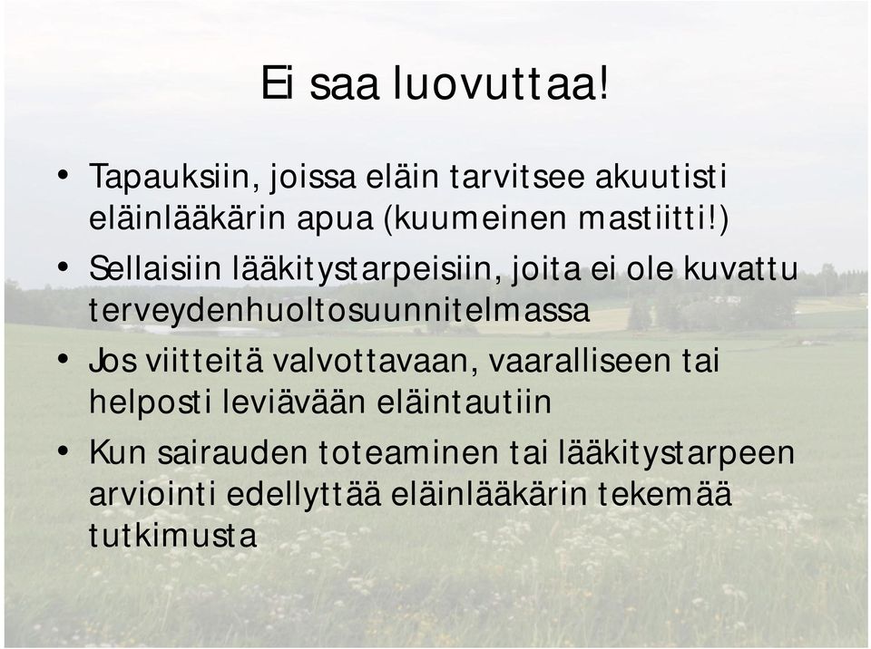 ) Sellaisiin lääkitystarpeisiin, joita ei ole kuvattu terveydenhuoltosuunnitelmassa Jos