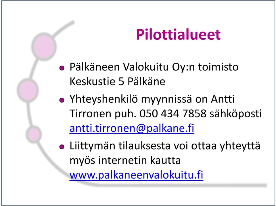 050 434 7858 sähköposti antti.tirronen@palkane.