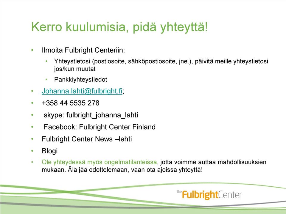 fi; +358 44 5535 278 skype: fulbright_johanna_lahti Facebook: Fulbright Center Finland Fulbright Center News