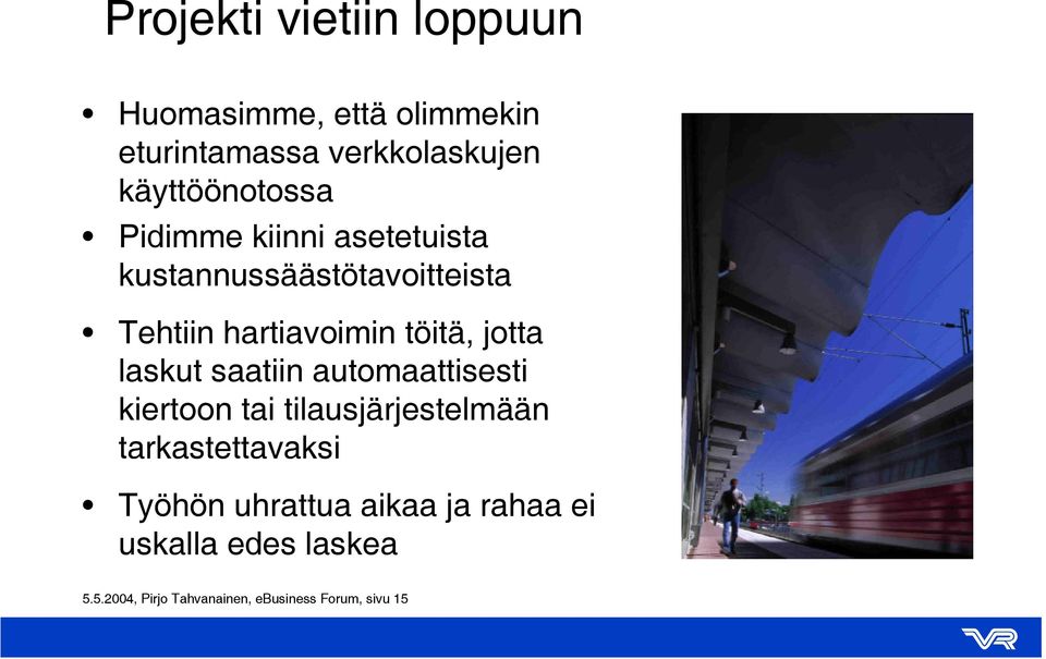 töitä, jotta laskut saatiin automaattisesti kiertoon tai tilausjärjestelmään tarkastettavaksi